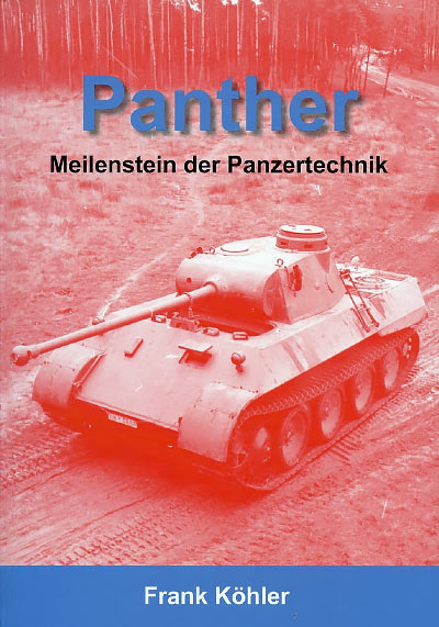 Panther - Meilensten der Panzertechnik von Frank Köhler