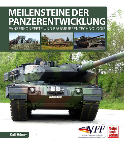 Buchvorstellung: Meilensteine der Panzerentwicklung - Panzerkonzepte und Baugruppentechnologie von Rolf Hilmes